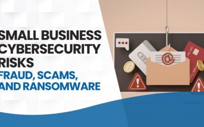 Small Business Financial Risks: Scams, Fraud, and Ransomware